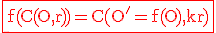 \large \rm \red \fbox{f(C(O,r))=C(O'=f(O),kr)}